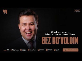 Beknazar Nurmuxamedov - Bez Bo'voldim