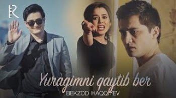 Bekzod Haqqiyev - Yuragimni qaytib ber