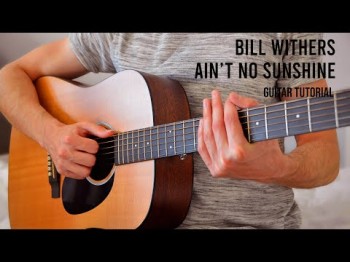 Bill Withers - Ain't No Sunshine Easy Guitar Tutorial With Chords