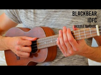 Blackbear - Idfc Easy Ukulele Tutorial With Chords