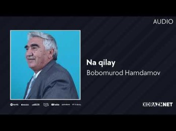 Bobomurod Hamdamov - Na Qilay