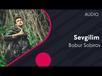 Bobur Sobirov - Sevgilim