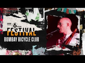 Bombay Bicycle Club - Everything Else Has Gone Wrong 6 Festival