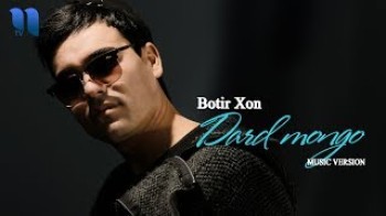 Botir Xon - Dard mongo