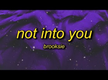 Brooksie - Not Into You