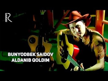 Bunyodbek Saidov - Aldanib Qoldim