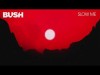 Bush - Slow Me Official Audio