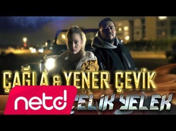 Çağla feat Yener Çevik - Çelik Yelek