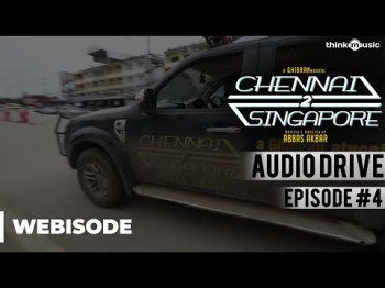 Chennai 2 Singapore Crazy Drive Mission Thailand - Webisode 4