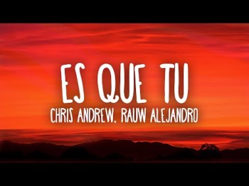 Chris Andrew, Rauw Alejandro, Wisin - Es Que Tu Letralyrics