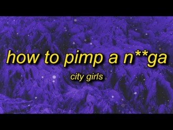 City Girls - How To Pimp A Nga