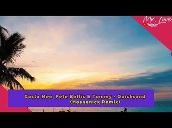 Costa Mee, Pete Bellis, Tommy - Quicksand Housenick Remix