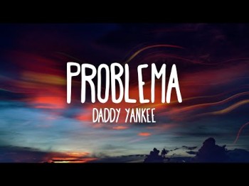 Daddy Yankee - Problema