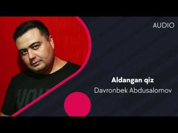 Davronbek Abdusalomov - Aldangan Qiz