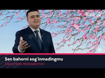 Davronbek Abdusalomov - Sen Bahorni Sog’inmadingmu