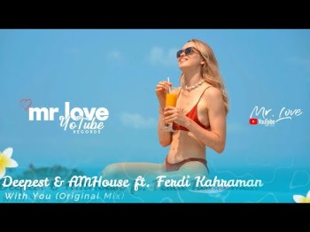 Deepest, Amhouse Ft Ferdi Kahraman - With You Mrloveyotuberecords Release