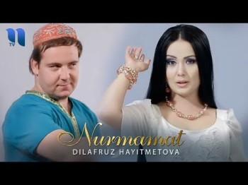 Dilafruz Hayitmetova - Nurmamat