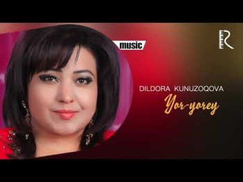 Dildora Kunuzoqova - Yor Yorey