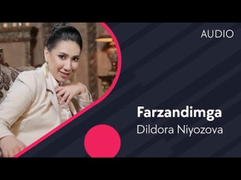 Dildora Niyozova - Farzandimga