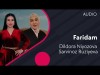 Dildora Niyozova Va Sarvinoz Ruziyeva - Faridam Audio