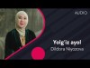 Dildora Niyozova - Yolgʼiz Ayol