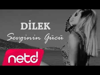 Di̇lek - Sevginin Gücü