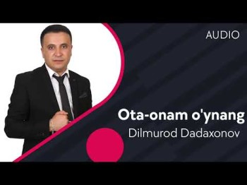 Dilmurod Dadaxonov - Ota