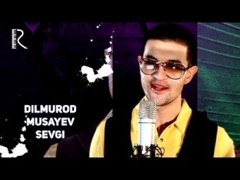 Dilmurod Musayev - Sevgi