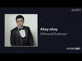 Dilmurod Sultonov - Ahayahay