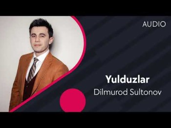 Dilmurod Sultonov - Yulduzlar