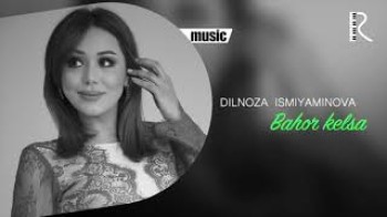 Dilnoza Ismiyaminova - Bahor kelsa