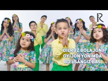 Dilroz Bolajon - Oyijon Yonimda Boʼlsangiz Bas