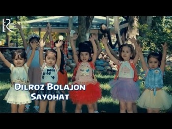 Dilroz Bolajon - Sayohat