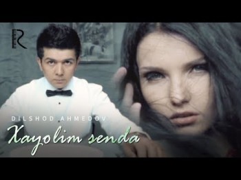 Dilshod Ahmedov - Xayolim Senda