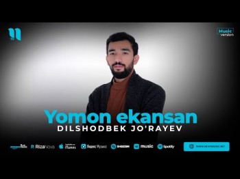 Dilshodbek Jo'rayev - Yomon Ekansan