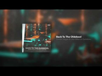 Dimitri Vegas, Like Mike X Quintino - Back To The Oldskool