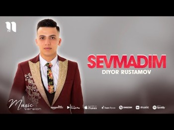 Diyor Rustamov - Sevmadim