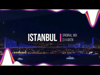 Dj Kantik - Istanbul Original Mix