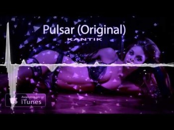 Dj Kantik - Pulsar Original Club Music Mix