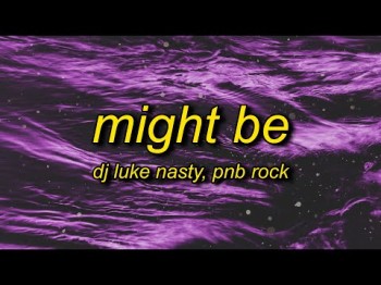 Dj Luke Nasty, Pnb Rock - Might Be Remix