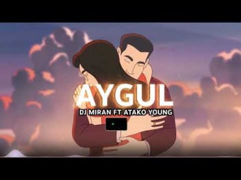 Dj Miran Ft Atako Young - Aygul