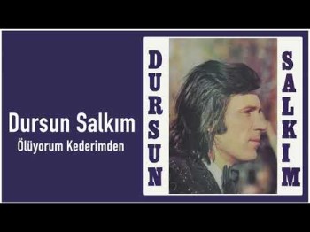 Dursun Salkım - Ölüyorum Kederimden