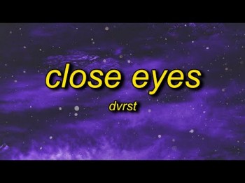 Dvrst - Close Eyes