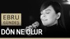 Ebru Gündeş - Dön ne olur