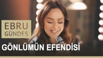 Ebru Gündeş - Gönlümün efendisi