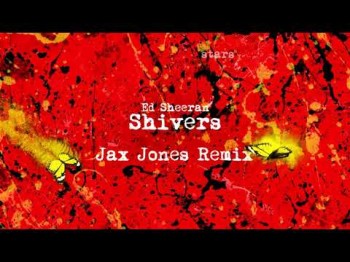 Ed Sheeran - Shivers Jax Jones Remix