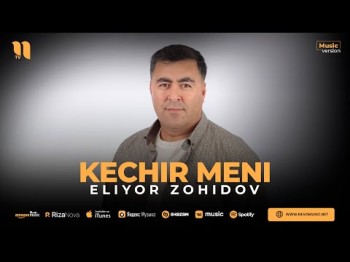 Eliyor Zohidov - Kechir Meni