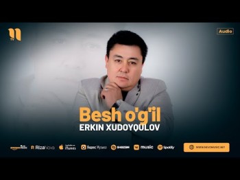 Erkin Xudoyqulov - Besh O'g'il