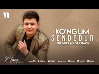 Erkinbek Madraximov - Ko'nglim Sendedur