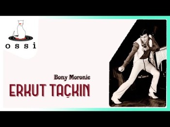 Erkut Taçkın - Bony Moronie